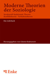 Moderne Theorien der Soziologie - Strukturell-funktionale Theorie, Konflikttheorie, Verhaltenstheorie. Ein Lehrbuch