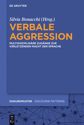 Verbale Aggression - Multidisziplinäre Zugänge zur verletzenden Macht der Sprache