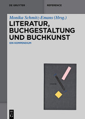 Literatur, Buchgestaltung und Buchkunst - Ein Kompendium