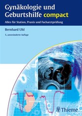 Gynäkologie und Geburtshilfe compact - Alles für Station, Praxis und Facharztprüfung