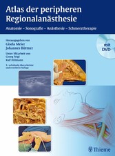 Atlas der peripheren Regionalanästhesie - Anatomie - Sonografie - Anästhesie - Schmerztherapie