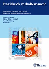 Praxisbuch Verhaltenssucht - Symptomatik, Diagnostik und Therapie bei Kindern, Jugendlichen und Erwachsenen