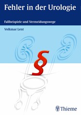 Fehler in der Urologie - Fallbeispiele und Vermeidungswege