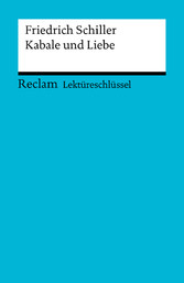 Lektüreschlüssel. Friedrich Schiller: Kabale und Liebe - Reclam Lektüreschlüssel