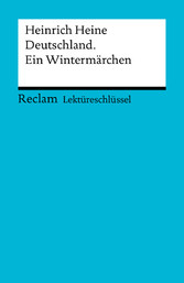 Lektüreschlüssel. Heinrich Heine: Deutschland. Ein Wintermärchen - Reclam Lektüreschlüssel