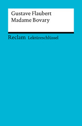 Lektüreschlüssel. Gustave Flaubert: Madame Bovary - Reclam Lektüreschlüssel