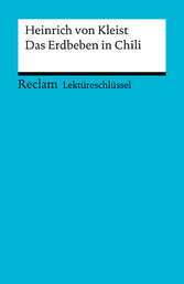 Lektüreschlüssel. Heinrich von Kleist: Das Erdbeben in Chili - Reclam Lektüreschlüssel