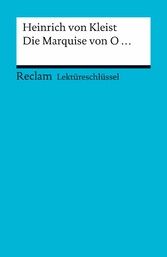 Lektüreschlüssel. Heinrich von Kleist: Die Marquise von O... - Reclam Lektüreschlüssel