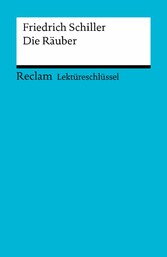 Lektüreschlüssel. Friedrich Schiller: Die Räuber - Reclam Lektüreschlüssel Lektüreschlüssel. Friedrich Schiller: Die Räuber - Reclam Lektüreschlüssel