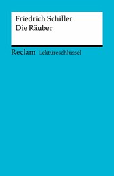 Lektüreschlüssel. Friedrich Schiller: Die Räuber - Reclam Lektüreschlüssel