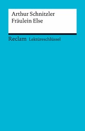 Lektüreschlüssel. Arthur Schnitzler: Fräulein Else - Reclam Lektüreschlüssel