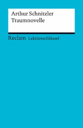 Lektüreschlüssel. Arthur Schnitzler: Traumnovelle - Reclam Lektüreschlüssel