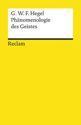 Phänomenologie des Geistes - Reclams Universal-Bibliothek Phänomenologie des Geistes - Reclams Universal-Bibliothek