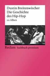 Die Geschichte des Hip-Hop. 111 Alben - Reclam Sachbuch premium