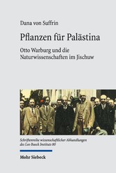 Pflanzen für Palästina - Otto Warburg und die Naturwissenschaften im Jischuw