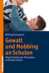 Gewalt und Mobbing an Schulen - Möglichkeiten der Prävention und Intervention