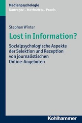 Lost in Information? - Sozialpsychologische Aspekte der Selektion und Rezeption von journalistischen Online-Angeboten
