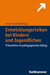 Entwicklungsrisiken bei Kindern und Jugendlichen - Prävention im pädagogischen Alltag