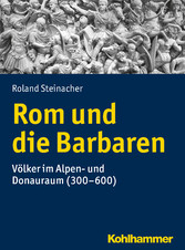 Rom und die Barbaren - Völker im Alpen- und Donauraum (300-600)