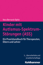 Kinder mit Autismus-Spektrum-Störungen (ASS) - Ein Praxishandbuch für Therapeuten, Eltern und Lehrer