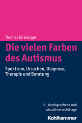 Die vielen Farben des Autismus - Spektrum, Ursachen, Diagnose, Therapie und Beratung