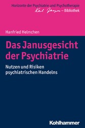 Das Janusgesicht der Psychiatrie - Nutzen und Risiken psychiatrischen Handelns