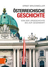 Österreichische Geschichte - Von der Urgeschichte bis zur Gegenwart