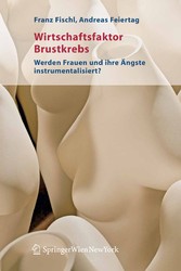 Wirtschaftsfaktor Brustkrebs - Werden Frauen und ihre Ängste instrumentalisiert? Wirtschaftsfaktor Brustkrebs - Werden Frauen und ihre Ängste instrumentalisiert?