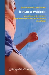 Leistungsphysiologie - Grundlagen für Trainer, Physiotherapeuten und Masseure