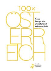100 x Österreich - Neue Essays aus Literatur und Wissenschaft