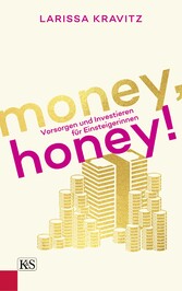 Money, honey! - Vorsorgen und Investieren für Einsteigerinnen