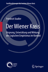 Der Wiener Kreis - Ursprung, Entwicklung und Wirkung des Logischen Empirismus im Kontext