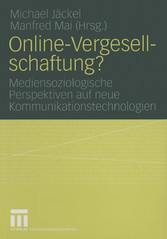 Online-Vergesellschaftung? - Mediensoziologische Perspektiven auf neue Kommunikationstechnologien