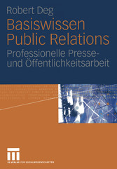 Basiswissen Public Relations - Professionelle Presse- und Öffentlichkeitsarbeit