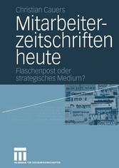 Mitarbeiterzeitschriften heute - Flaschenpost oder strategisches Medium?