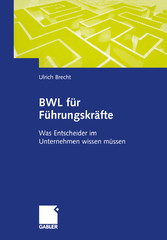 BWL für Führungskräfte - Was Entscheider im Unternehmen wissen müssen