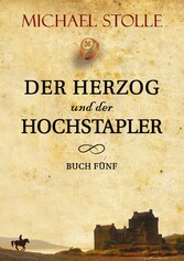 Der Herzog und der Hochstapler - Historischer Roman