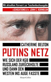 Putins Netz. Wie sich der KGB Russland zurückholte und dann den Westen ins Auge fasste - Der SPIEGEL-Bestseller | »Ein augenöffnendes Buch über das System Putin.« Süddeutsche Zeitung