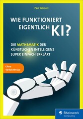 Wie funktioniert eigentlich KI? - Die Mathematik der Künstlichen Intelligenz super einfach erklärt