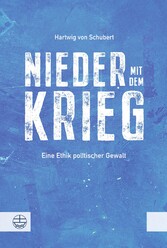 Nieder mit dem Krieg! - Eine Ethik politischer Gewalt Nieder mit dem Krieg! - Eine Ethik politischer Gewalt