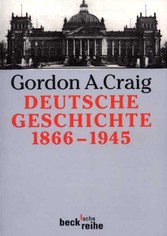 Deutsche Geschichte 1866-1945: Vom Norddeutschen Bund bis zum Ende des Dritten Reiches