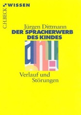 Der Spracherwerb des Kindes - Verlauf und Störungen Der Spracherwerb des Kindes - Verlauf und Störungen