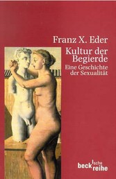 Kultur der Begierde - Eine Geschichte der Sexualität