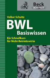 Basiswissen BWL. - Ein Schnellkurs für Nicht-Betriebswirte (Beck Kompakt)