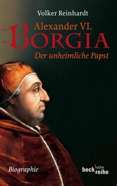 Alexander VI. Borgia - Der unheimliche Papst