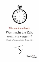 Was macht die Zeit, wenn sie vergeht? - Wie die Wissenschaft die Zeit erklärt