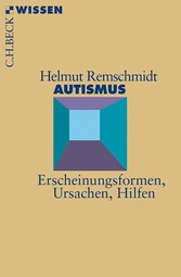 Autismus - Erscheinungsformen, Ursachen, Hilfen
