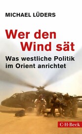 Wer den Wind sät - Was westliche Politik im Orient anrichtet