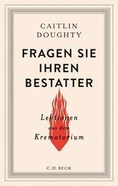 Fragen Sie Ihren Bestatter - Lektionen aus dem Krematorium