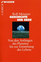 Geschichte der Erde - Von den Anfängen des Planeten bis zur Entstehung des Lebens